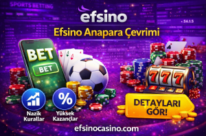 Efsino Anapara Çevrimi spor ve casino oyunları çevrim oranları tablosu