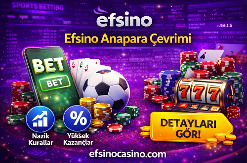 Efsino Anapara Çevrimi spor ve casino oyunları çevrim oranları tablosu